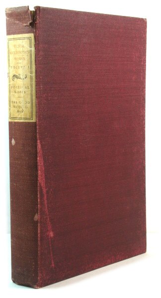 The Works of Oliver Goldsmith, Wakefield Edition, Vol. I: Poetical Works; The Good-Natured Man