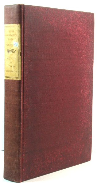 The Works of Oliver Goldsmith, Wakefield Edition, Vol. IX: The Life and Times of Oliver Goldsmith, Vol. I.