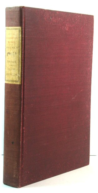 The Works of Oliver Goldsmith, Wakefield Edition, Vol. X: The Life and Times of Oliver Goldsmith, Vol. II.