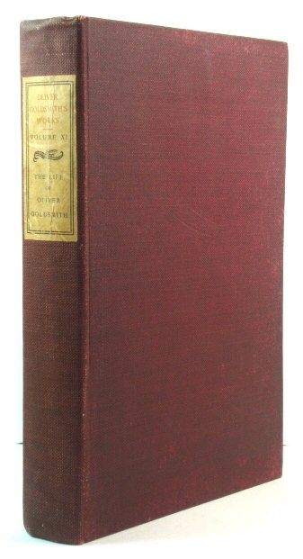 The Works of Oliver Goldsmith, Wakefield Edition, Vol. XI: The Life and Times of Oliver Goldsmith, Vol. III.