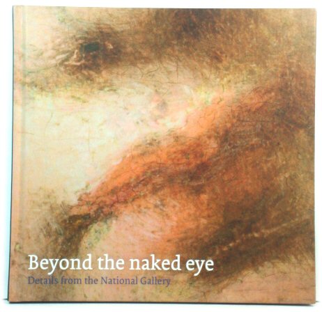 Beyond the Naked Eye: Details from the National Gallery