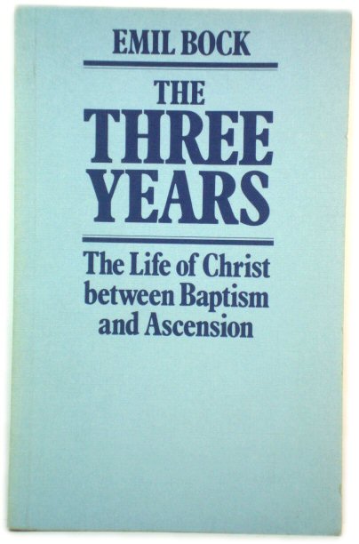 The Three Years: The Life of Christ between Baptism and Ascension