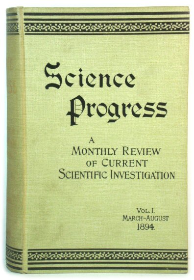 Science Progress: A Monthly Review of Current Scientific Investigation: Vol. I. March-August 1894.