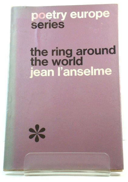 The Ring Around the World: Selected Poems of Jean l'Anselme (Poetry Europe Series)