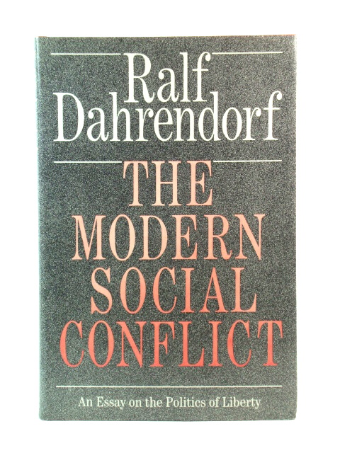 The Modern Social Conflict: An Essay on the Politics of Liberty