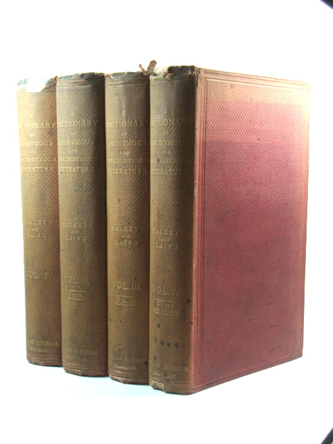 A Dictionary of the Anonymous and Pseudonymous Literature of Great Britain. Including the Works of Foreigners Written in, or Translated Into the English Language: Volumes I - IV