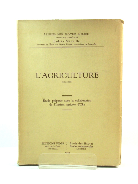 L'Agriculture: Etude PrEparEe Avec La Collaboration De l'Institut Agricole d'Oka (Etudes Sur Notre Milieu)