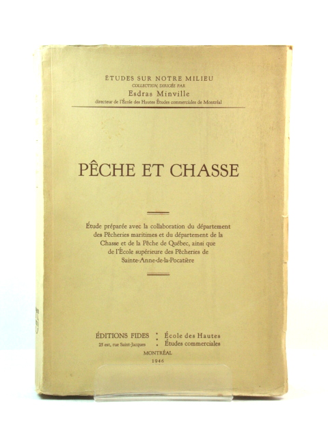PEche et Chasse: Etude PrEparEe Avec La Collaboration Du DEpartment Des PEcheries Maritimes et Du DEpartement De La Chasse et De La PEche De QuEbec, Ainsi Que De l'Ecole SupErieure Des PEcheries De Sainte-Anne-de-la-PocatiEre (Etudes Sur Notre Milieu)