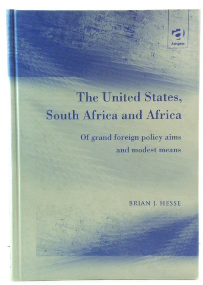 The United States, South Africa and Africa: Of Grand Foreign Policy Aims and Modest Means