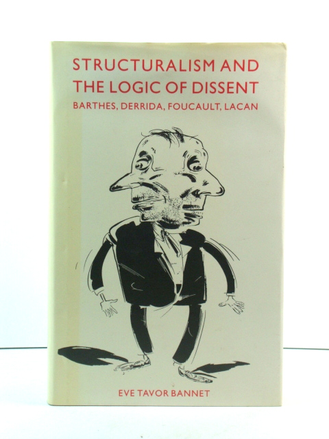 Structuralism and the Logic of Dissent: Barthes, Derrida, Foucault, Lacan