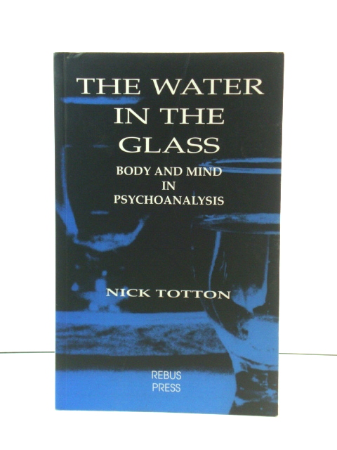 The Water in the Glass: Body and Mind in Psychoanalysis