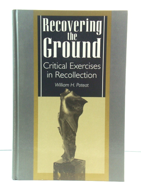 Recovering the Ground: Critical Exercises in Recollection