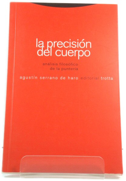 La PrecisiOn Del Cuerpo AnAlisis FilosOfico De La PunterIa (ColecciOn Estructuras y Procesos)
