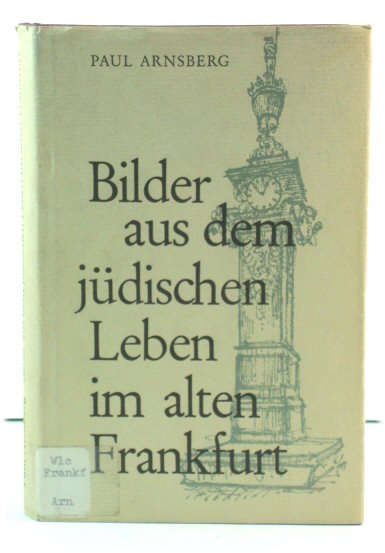Bilder aus dem jUdischen Leben im alten Frankfurt