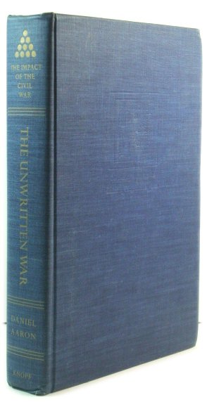 The Unwritten War: American Writers and the Civil War (The Impact of the Civil War)