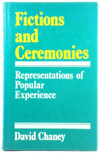 Fictions and Ceremonies: Representations of Popular Experience