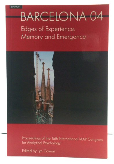 Barcelona 2004: Edges of Experience: Memory and Emergence: Proceedings of the Sixteenth International Congress for Analytical Psychology