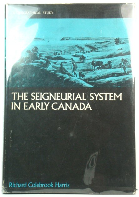 The Seigneurial System in Early Canada: A Geographical Study