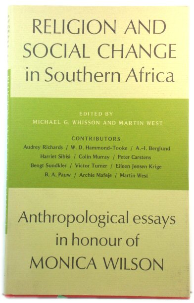 Religion and Social Change in Southern Africa: Anthropological Essays in Honour of Monica Wilson