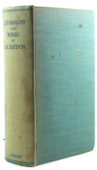 The Autobiography and Memoirs of Benjamin Robert Haydon (1786-1846)