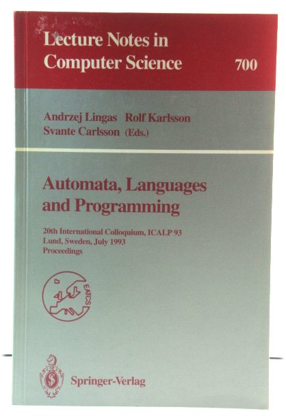 Automata, Languages and Programming: 20th International Colloquium, ICALP 93, Lund, Sweden, July 5-9, 1993: Proceedings