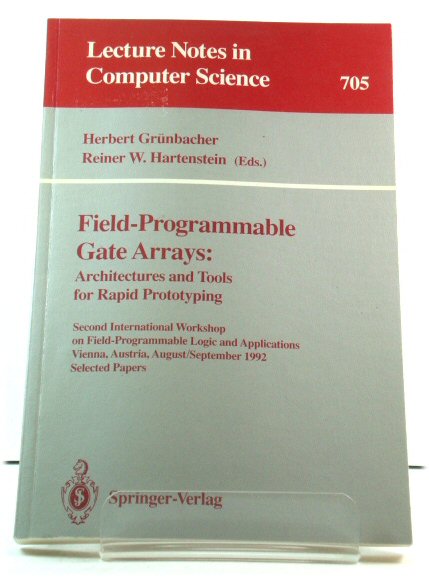 Field-Programmable Gate Arrays: Architectures and Tools for Rapid Prototyping: Second International Workshop on Field-Programmable Logic and Applications, Vienna, Austria, August 31 - September 2, 1992: Selected Papers