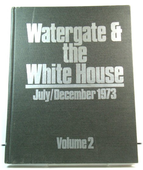 Watergate and the White House: July-December 1973