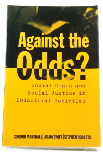Against the Odds: Social Class and Social Justice in Industrial Societies