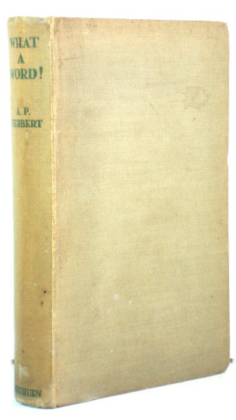 What a Word!: Being an account of the principles and progress of The Word War conducted in Punch to the great improvement and delight of the people and the lasting benefit of the Kings English with many ingenious exercises and horrible examples