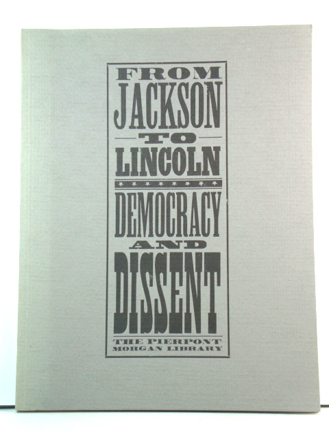 From Jackson to Lincoln: Democracy and Dissent