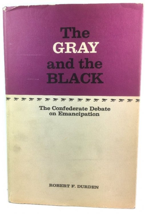 The Gray and the Black: The Confederate Debate on Emancipation