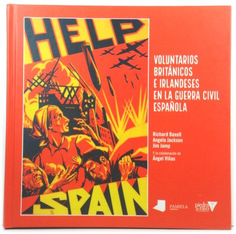 Help Spain: Voluntarios BritAnicos e Irlandeses En La Guerra Civil EspaNola