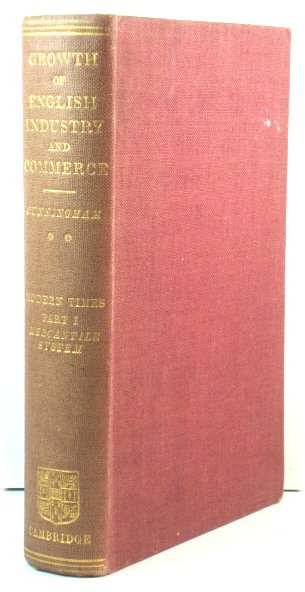 The Growth of English Industry and Commerce in Modern Times: The Mercantile System