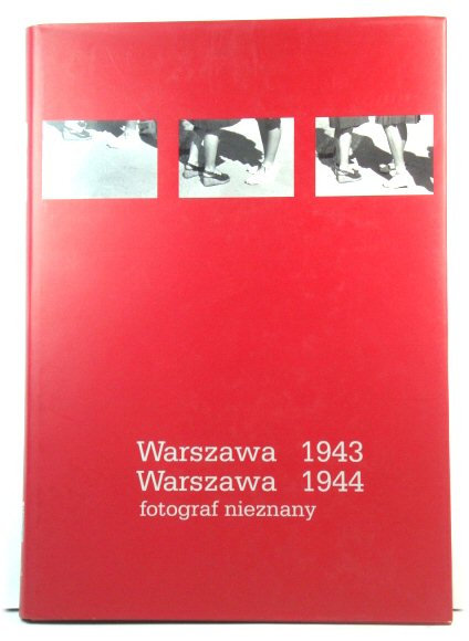 Warszawa 1943, Warszawa 1944: fotograf Nieznany
