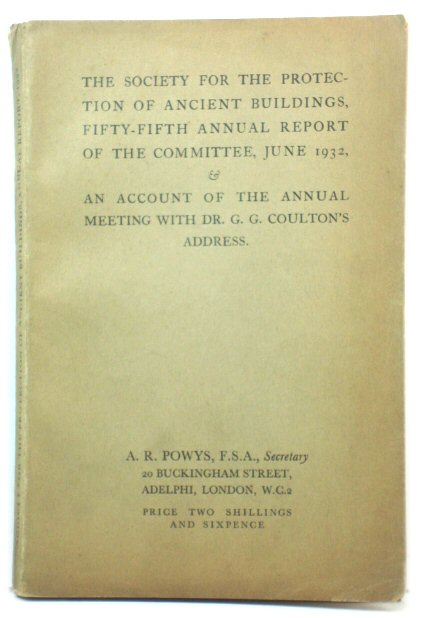 The Society for the Protection of Ancient Buildings, Fifty-fifth Annual Report of the Committee, June 1932 and an Account of the Annual Meeting with Dr. G.G. Coulton's Address