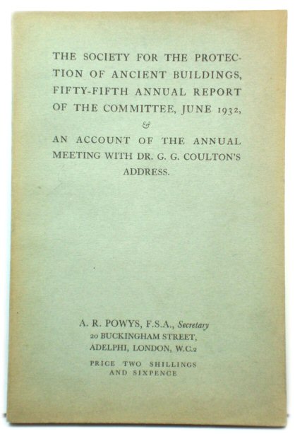 The Society for the Protection of Ancient Buildings, Fifty-fifth Annual Report of the Committee, June 1932 and an Account of the Annual Meeting with Dr. G.G. Coulton's Address