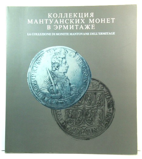 Kollektsiya Mantuanskih Monet v Ermitazhe/La Collezione Di Monete Mantovane dell'Ermitage