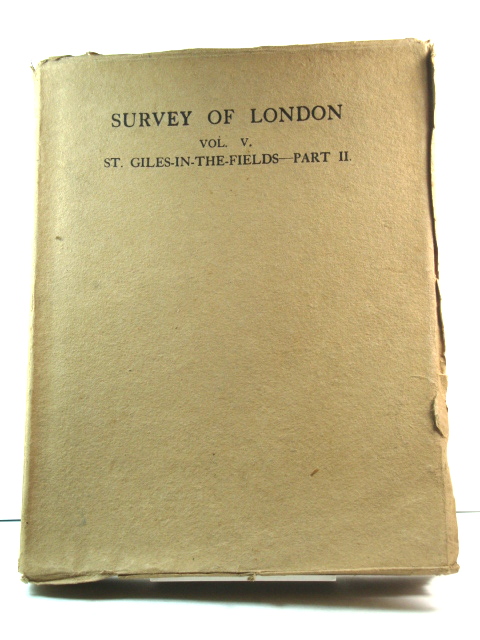 London County Council Survey of London, Volume V. The Parish of St. Giles-in-the-Fields (Part II.)