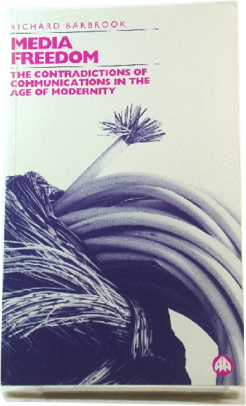 Image for Media Freedom: The Contradictions of Communications in the Age of Modernity Media Freedom: The Contradictions of Communications in the Age of Modernity