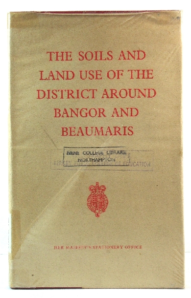 The Soils and Land Use of The District Around Bangor & Beaumaris (Sheets 94 and 106) (Agricultural Research Council Memoirs of the Soil Survey of Great Britain: England and Wales)