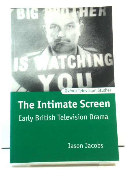 The Intimate Screen: Early British Television Drama (Oxford Television Studies)
