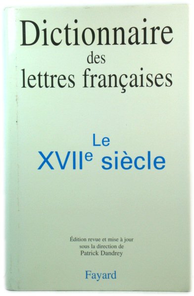 Dictionnaire Des Lettres FranCaises: Le XVIIe SiEcle