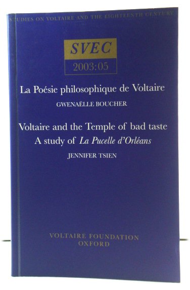 SVEC 2003:05: La PoEsie Philosophique De Voltaire; Voltaire and the Temple of Bad Taste: A Study of 'La Pucelle d'OrlEans'