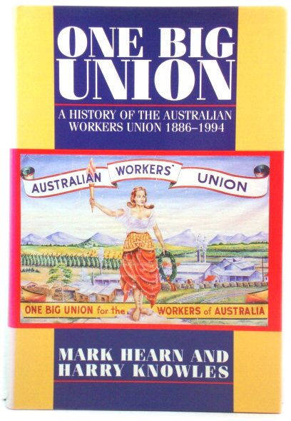One Big Union: A History of the Australian Workers Union 1886-1994