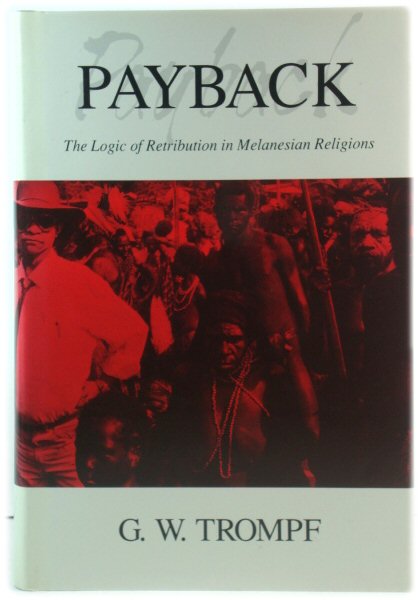 Payback: The Logic of Retribution in Melanesian Religions