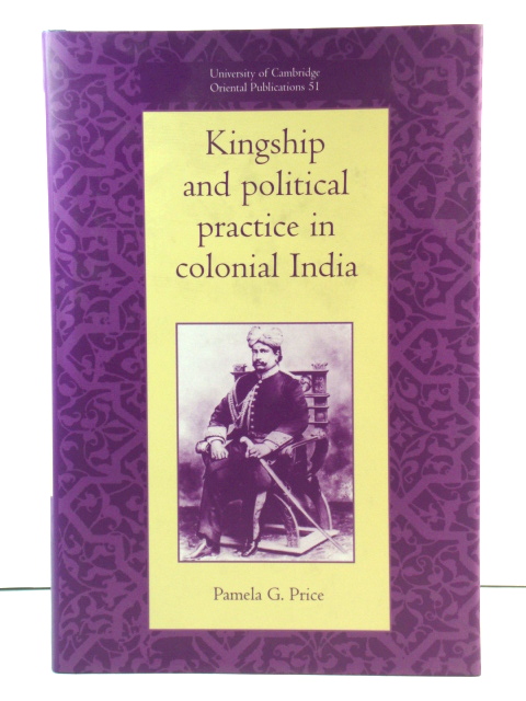 Kingship and Political Practice in Colonial India