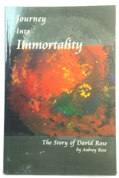 Journey Into Immortality: The Story of David Rose