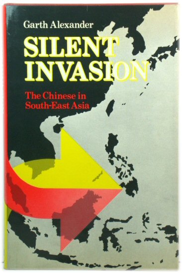 Silent Invasion: The Chinese in South-East Asia