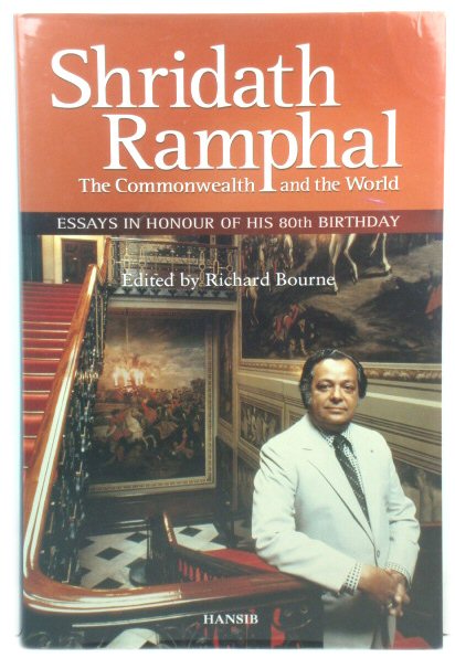 Shridath Ramphal: The Commonwealth and the World: Essays in Honour of His 80th Birthday