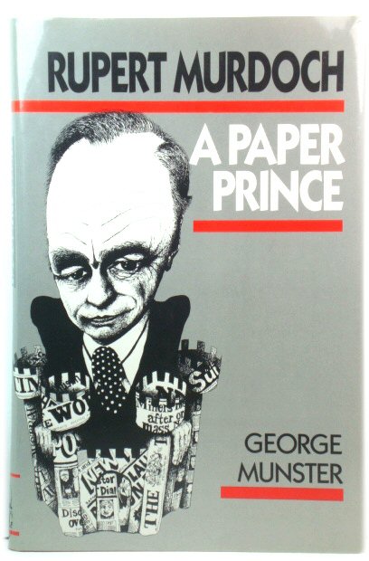 Rupert Murdoch: A Paper Prince